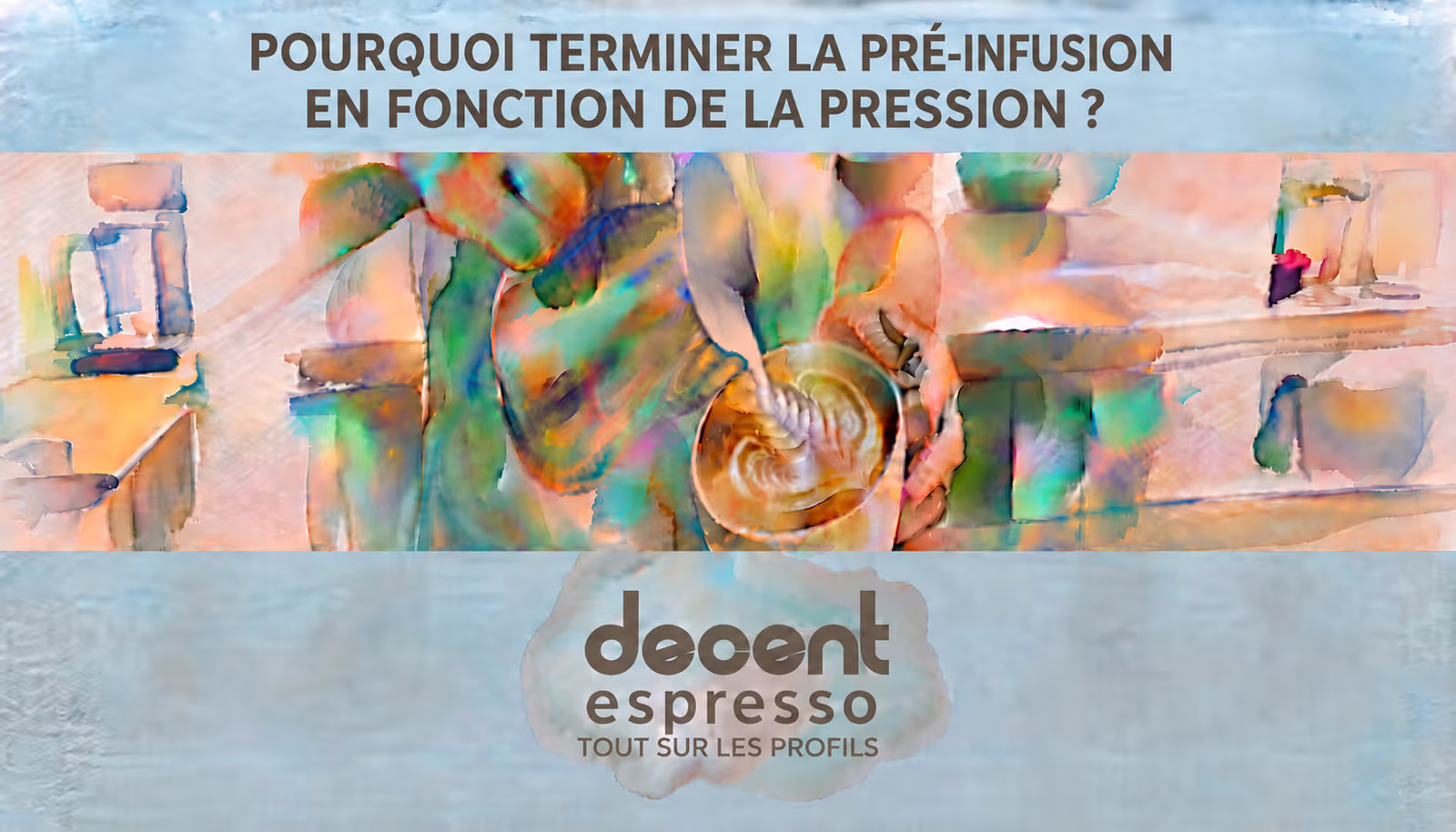 Pourquoi terminer la pré-infusion en fonction de la pression ?