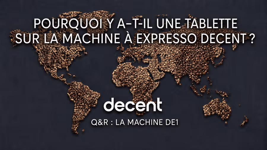 Pourquoi y a-t-il une tablette sur la machine à expresso Decent ?